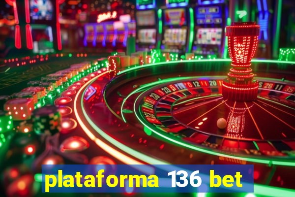 plataforma 136 bet